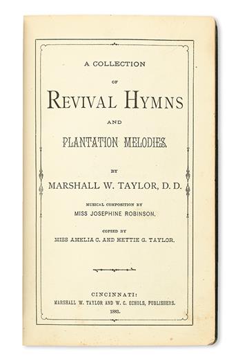 (MUSIC.) TAYLOR, MARSHALL W. A Collection of Revival Hymns and Plantation Melodies.